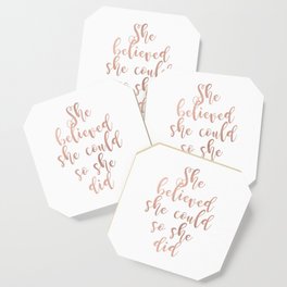 She believed she could so she did - rose gold Coaster