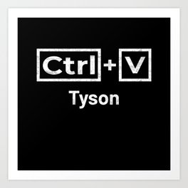 Tyson Name, Ctrl C Tyson Ctrl V Art Print | Tyson Christmas, Tyson Gifts, Tyson Name Gifts, Tyson Name, Tyson, Graphicdesign, Tyson Boy, Tyson Gift, Tyson Birthday, Tyson Surname Gift 