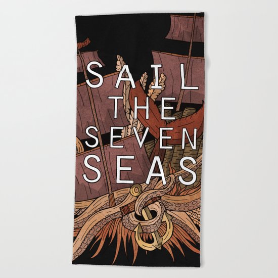Sail the seven seas Beach Towel