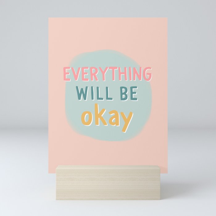 everything will be okay. Mini Art Print by Rachel | Society6
