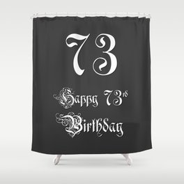 [ Thumbnail: Happy 73rd Birthday - Fancy, Ornate, Intricate Look Shower Curtain ]