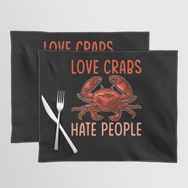 Love Crabs Hate People Placemat