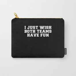 I Just Wish Both Teams Have Fun Men Women Kids Carry-All Pouch