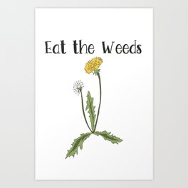 Eat the Weeds Dandelion Art Print