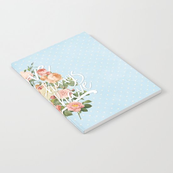 Love the things you have - flowers roses typography Notebook