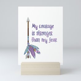 My Courage is Stronger Than my Fear Mini Art Print