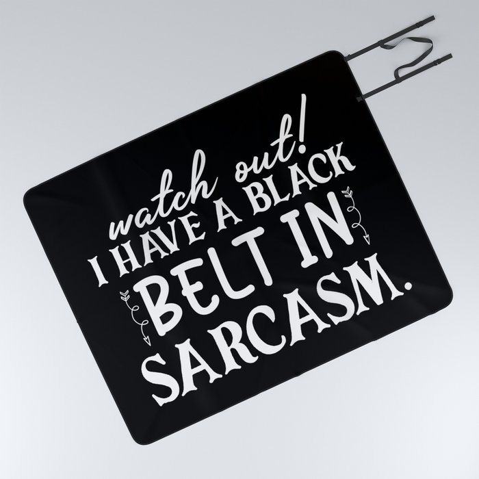 Watch Out I Have Black Belt In Sarcasm Funny Saying Picnic Blanket