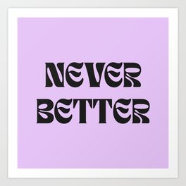Never Better Quote Retro Typography on Lilac Purple  Art Print