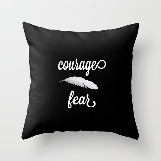 Courage > Fear Throw Pillow