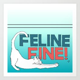 Feline Fine! Art Print