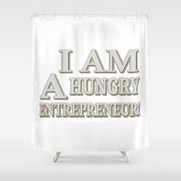 Cute Expression Design "HUNGRY ENTREPRENEUR". Buy Now Shower Curtain