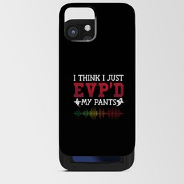 Ghost Hunter I Think I Just EVP'D My Pants Hunting iPhone Card Case