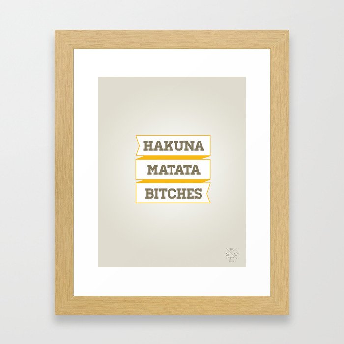 Hakuna Matata Bitches Framed Art Print