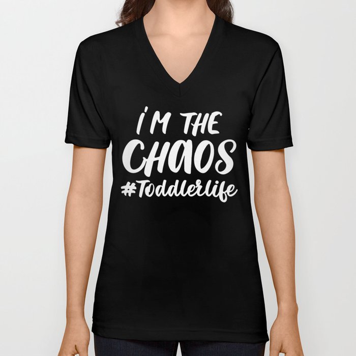 I'm The Chaos Toddler Life Funny Quote V Neck T Shirt