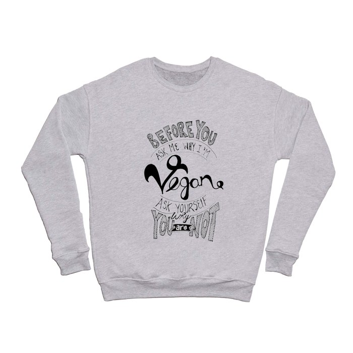 Why Vegan? Crewneck Sweatshirt