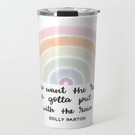 Rainbows and Rain - Dolly Parton Quote Travel Mug
