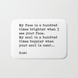 My Soul Is A Hundred Times Happier When Your Soul Is Near, Rumi, Inspirational, Romantic, Quote Bath Mat | Happiness, Words, Quotes, Sayings, Inspirational, Digital, Typewriter, Slogan, Typography, Happy 