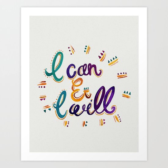 I Can And I Will Art Print