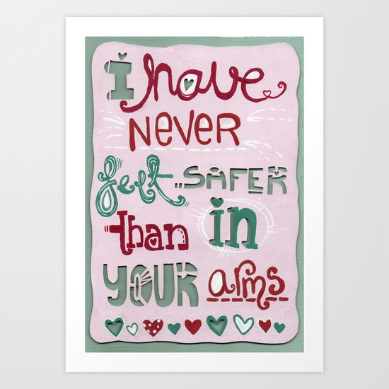 I have never felt safer than in your arms Art Print