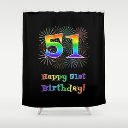 [ Thumbnail: 51st Birthday - Fun Rainbow Spectrum Gradient Pattern Text, Bursting Fireworks Inspired Background Shower Curtain ]