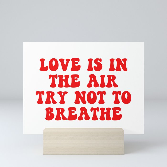 Love Is In The Air try Not To Breathe Mini Art Print