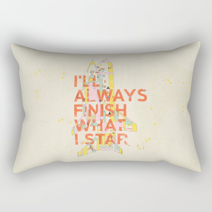 I'LL ALWAYS FINISH WHAT I STAR... Rectangular Pillow
