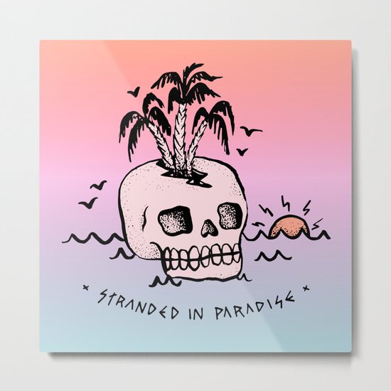 STRANDED IN PARADISE Metal Print