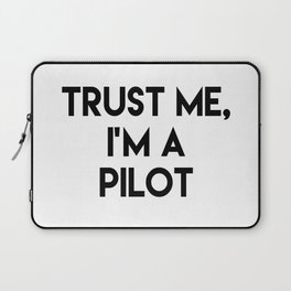 Trust me I'm a pilot Laptop Sleeve