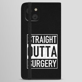 Straight Outta SURGERY iPhone Wallet Case