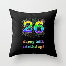 [ Thumbnail: 26th Birthday - Fun Rainbow Spectrum Gradient Pattern Text, Bursting Fireworks Inspired Background Throw Pillow ]