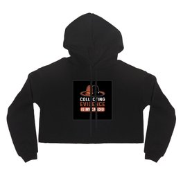 Collecting Evidence Is My Cardio. Private Investigator Hoody