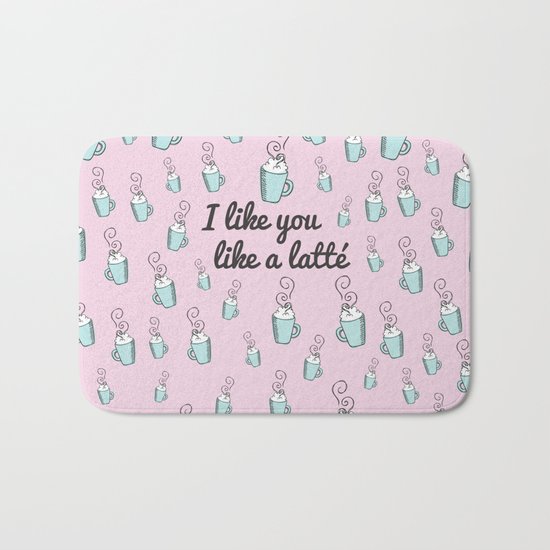 I like you like a latté Bath Mat