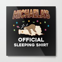 Michaela Name Gift Sleeping Shirt Sleep Napping Metal Print | Enjoy, Always, Naps, Outfit, Graphicdesign, Cute, Napping, Replace, Animal, Lazy 