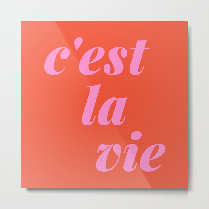 C'est La Vie French Language Saying in Bright Pink and Orange Metal Print