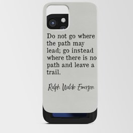 "Do not go where the path may lead." Ralph Waldo Emerson iPhone Card Case