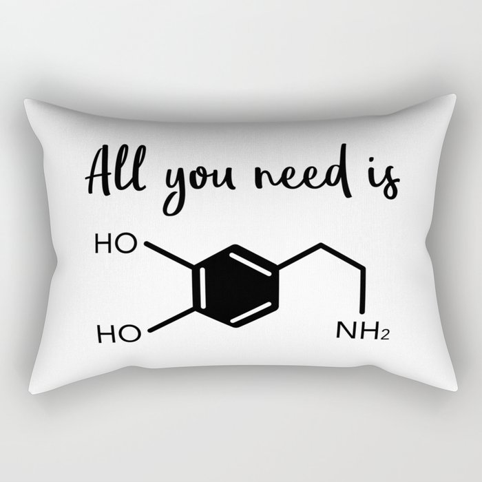 All you need is dopamine Rectangular Pillow