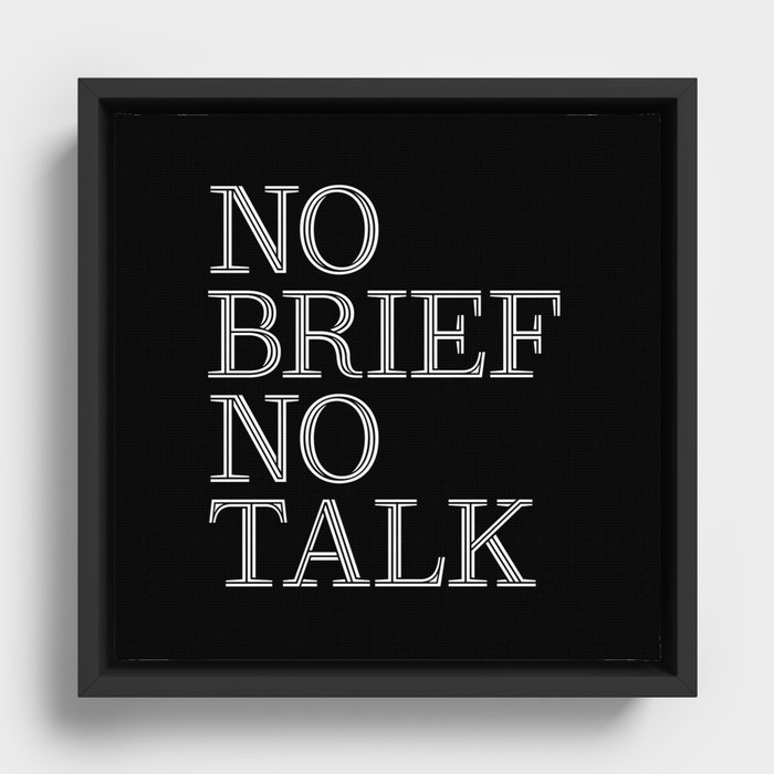  no brief no talk Framed Canvas