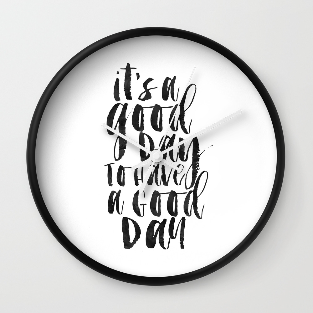prints,inspirat a good wall art,it\u0027s to good day,funny day printable a decor,quote print,office Wall have  Clock