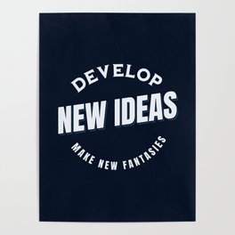 Develop New Ideas Make New Fantasies Poster