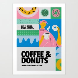 Coffee and Donuts Make Everything Better - Sweet Life Art Print