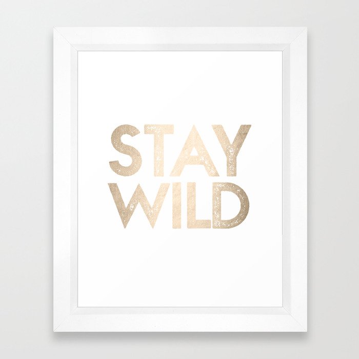 Stay Wild White Gold Quote Framed Art Print