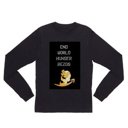 End World Hunger Long Sleeve T Shirt | Econ, Money, Millennials, Health, Ethical, Beastmode, Digital, Politicalart, Dollarsigns, Rich 