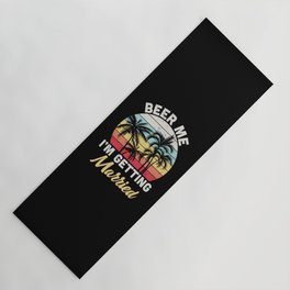 Beer Me I'm Getting Married Yoga Mat