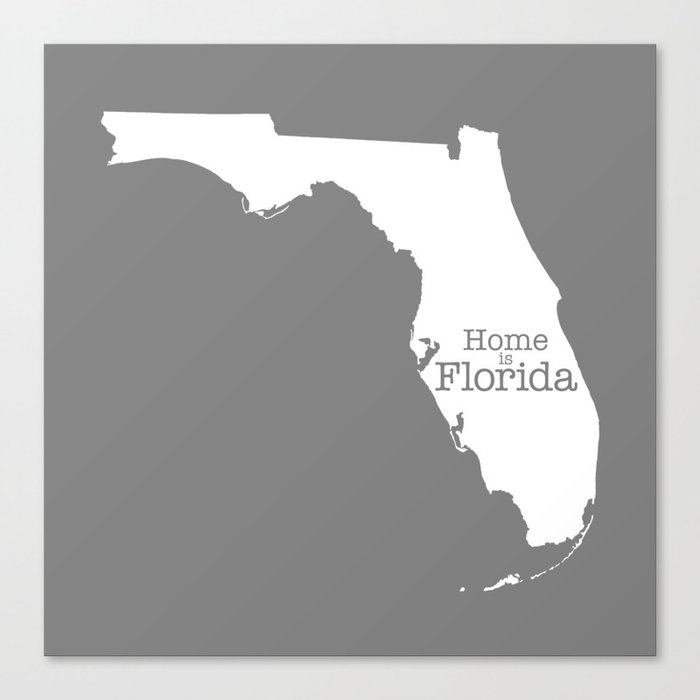 Home is Florida - Florida is home Canvas Print