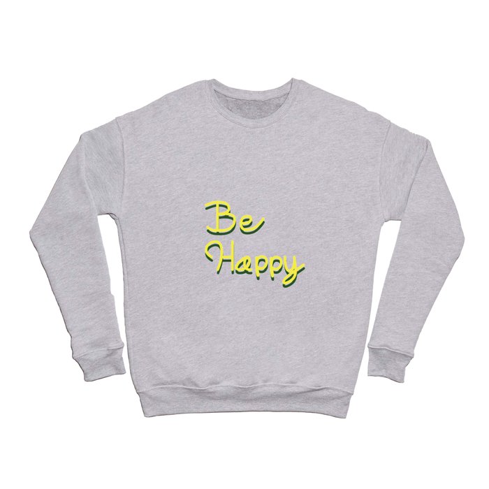 Be Happy Crewneck Sweatshirt