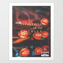Everything Means Nothing To Me Art Print
