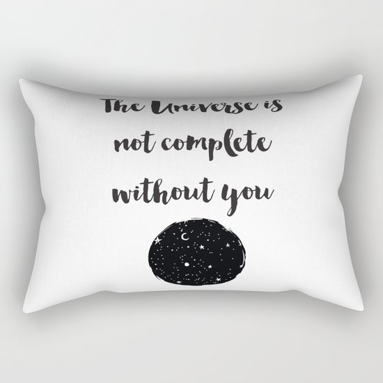 The universe is not complete without you Quote Rectangular Pillow