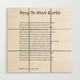 Pray To What Earth - Henry David Thoreau Poem - Literature - Typewriter Print Wood Wall Art