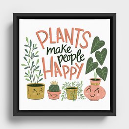 Plants make people happy Framed Canvas