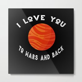 Planet I Love You To Mars An Back Mars Metal Print